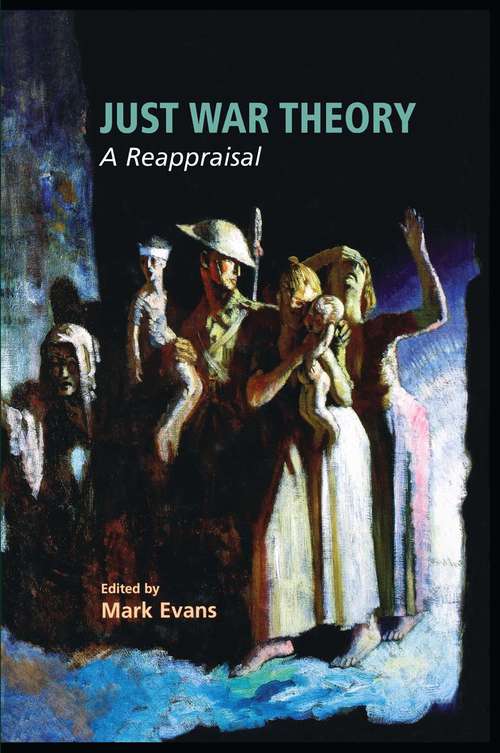 Book cover of Just War Theory: A Reappraisal (1st ed. 2005)