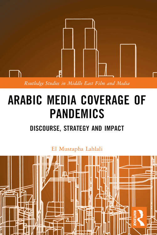 Book cover of Arabic Media Coverage of Pandemics: Discourse, Strategy and Impact (Routledge Studies in Middle East Film and Media)