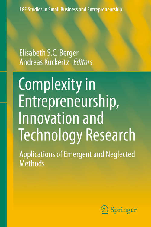 Book cover of Complexity in Entrepreneurship, Innovation and Technology Research: Applications of Emergent and Neglected Methods (1st ed. 2016) (FGF Studies in Small Business and Entrepreneurship)