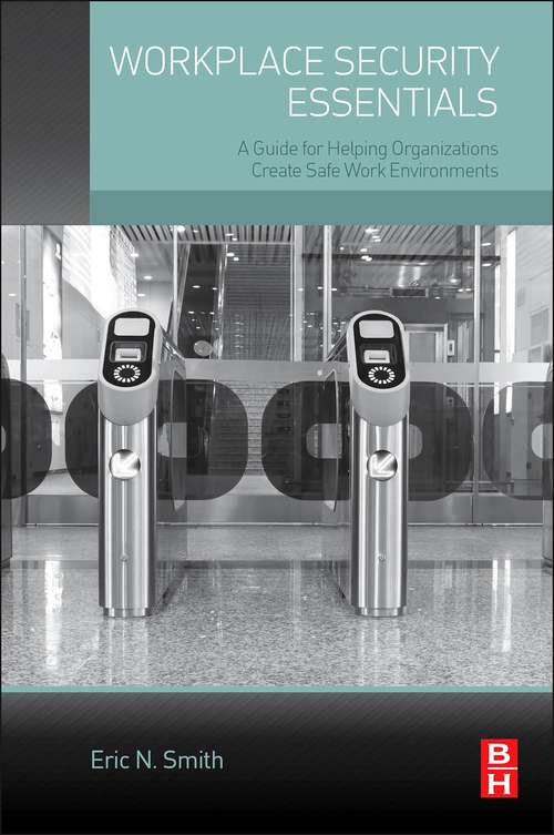 Book cover of Workplace Security Essentials: A Guide for Helping Organizations Create Safe Work Environments