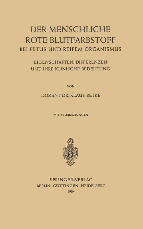 Book cover of Der Menschliche Rote Blutfarbstoff bei Fetus und Reifem Organismus: Eigenschaften, Differenzen und ihre Klinische Bedeutung (1954)