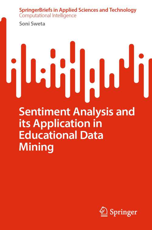 Book cover of Sentiment Analysis and its Application in Educational Data Mining (2024) (SpringerBriefs in Applied Sciences and Technology)