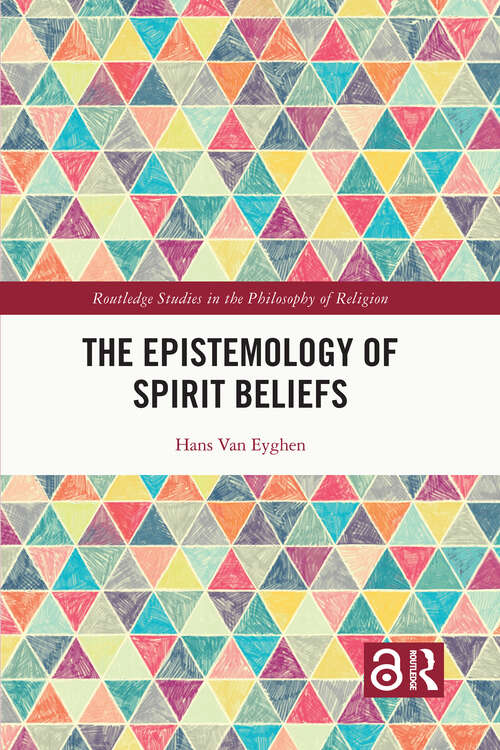 Book cover of The Epistemology of Spirit Beliefs (Routledge Studies in the Philosophy of Religion)