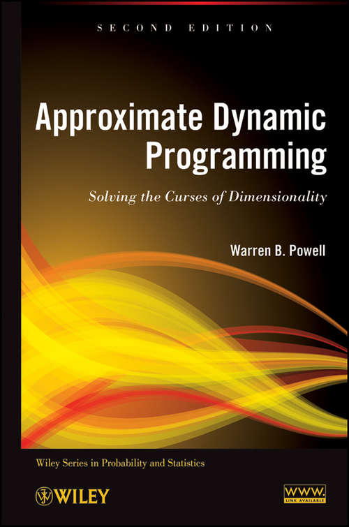 Book cover of Approximate Dynamic Programming: Solving the Curses of Dimensionality (2) (Wiley Series in Probability and Statistics #842)