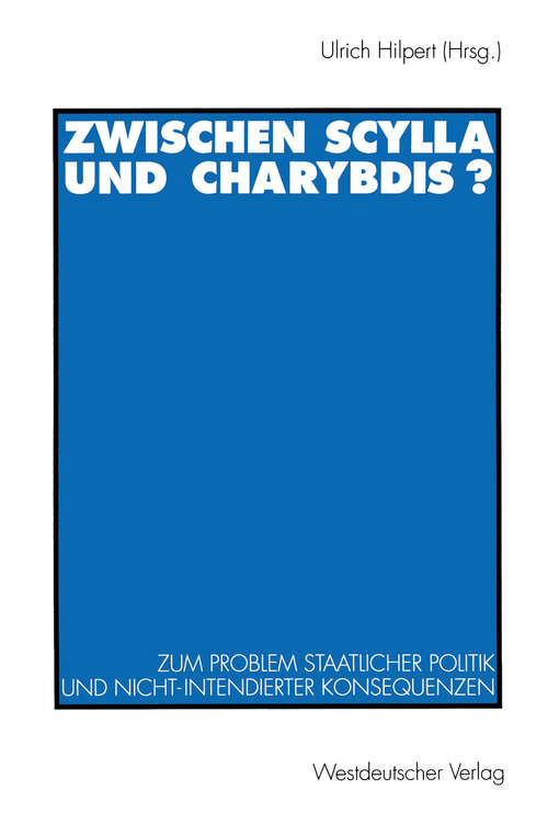 Book cover of Zwischen Scylla und Charybdis?: Zum Problem staatlicher Politik und nicht-intendierter Konsequenzen (1994)