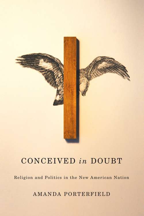 Book cover of Conceived in Doubt: Religion and Politics in the New American Nation (American Beginnings, 1500-1900)