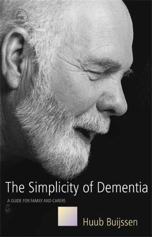 Book cover of The Simplicity of Dementia: A Guide for Family and Carers