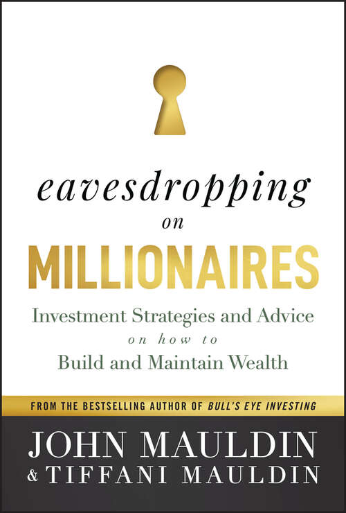 Book cover of Eavesdropping on Millionaires: Investment Strategies and Advice on How to Build and Maintain Wealth