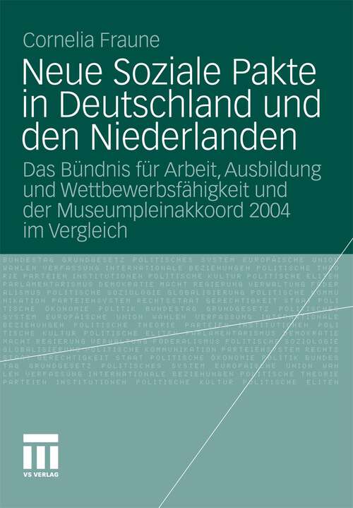 Book cover of Neue Soziale Pakte in Deutschland und den Niederlanden: Das Bündnis für Arbeit, Ausbildung und Wettbewerbsfähigkeit  und der Museumpleinakkoord 2004 im Vergleich (2012)