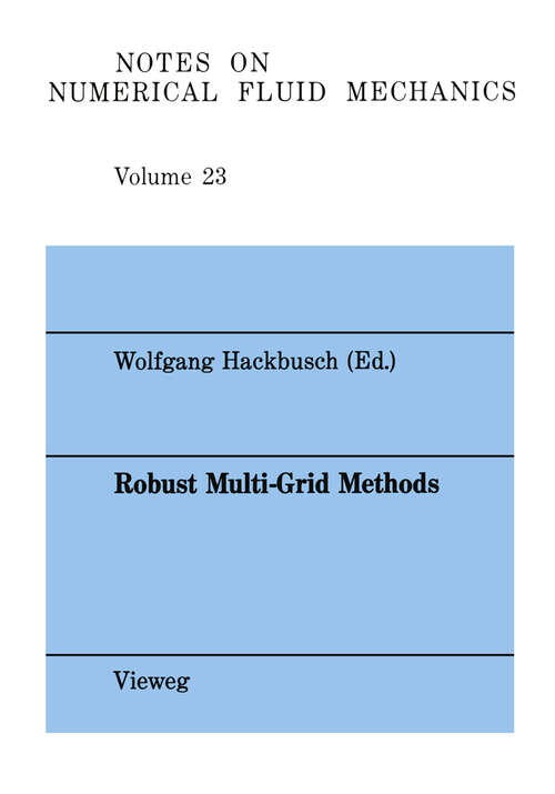 Book cover of Robust Multi-Grid Methods: Proceedings of the Fourth GAMM-Seminar, Kiel, January 22 to 24,1988 (1989) (Notes on Numerical Fluid Mechanics and Multidisciplinary Design #23)