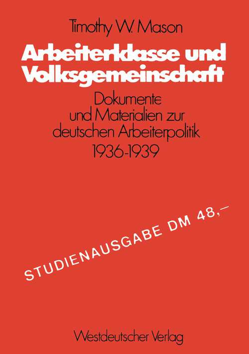 Book cover of Arbeiterklasse und Volksgemeinschaft: Dokumente und Materialien zur deutschen Arbeiterpolitik 1936–1939 (1975) (Schriften des Zentralinstituts für sozialwiss. Forschung der FU Berlin #22)