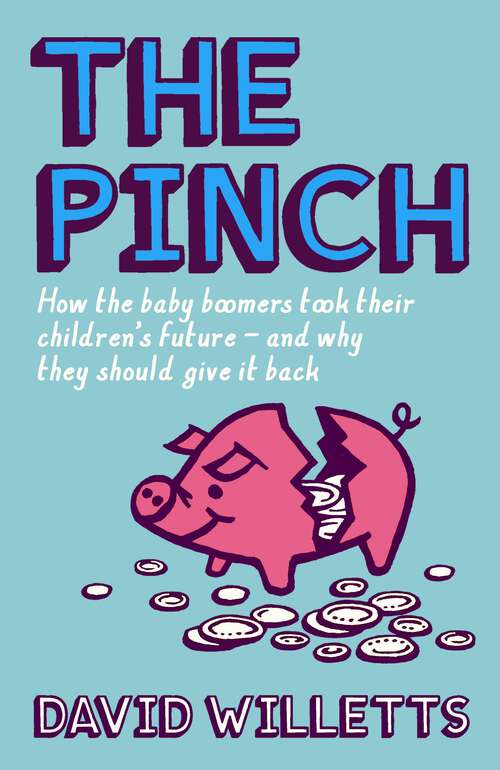 Book cover of The Pinch: How the Baby Boomers Took Their Children's Future - And Why They Should Give It Back (Main)