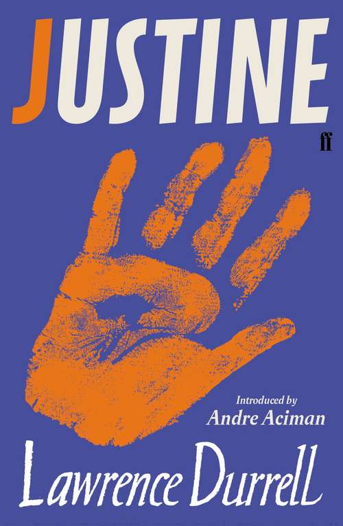 Book cover of Justine: Rediscover One of the Century’s Greatest Romances This Summer (Main) (The\alexandria Quartet Ser. #1)