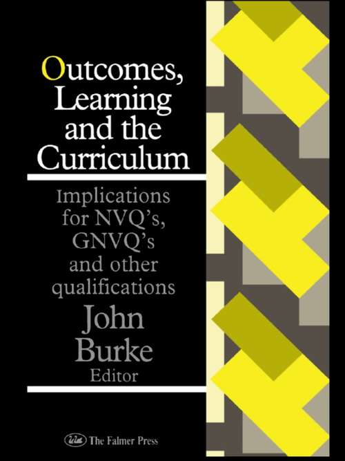 Book cover of Outcomes, Learning And The Curriculum: Implications For Nvqs And Other Qualifications