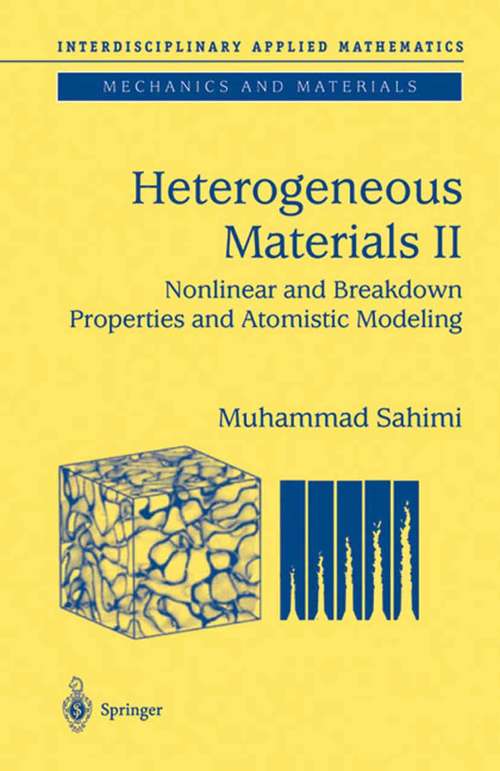 Book cover of Heterogeneous Materials: Nonlinear and Breakdown Properties and Atomistic Modeling (2003) (Interdisciplinary Applied Mathematics #23)