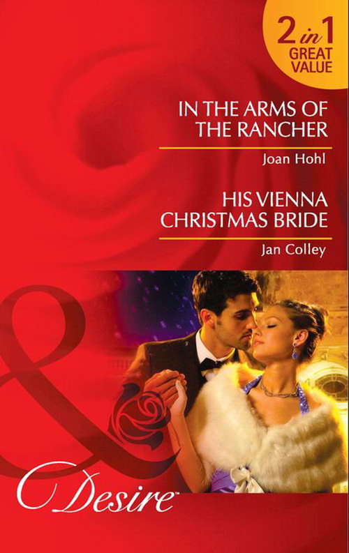 Book cover of In the Arms of the Rancher: In the Arms of the Rancher / His Vienna Christmas Bride (Mills & Boon Desire) (ePub First edition)