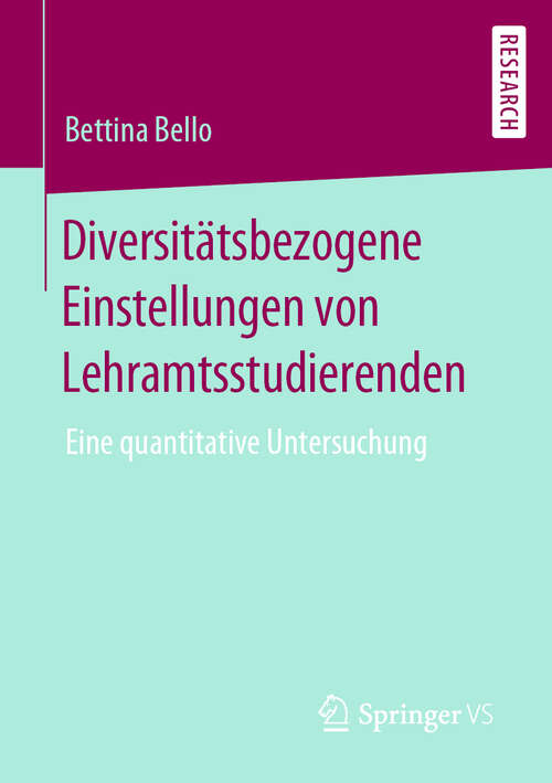 Book cover of Diversitätsbezogene Einstellungen von Lehramtsstudierenden: Eine quantitative Untersuchung (1. Aufl. 2020)