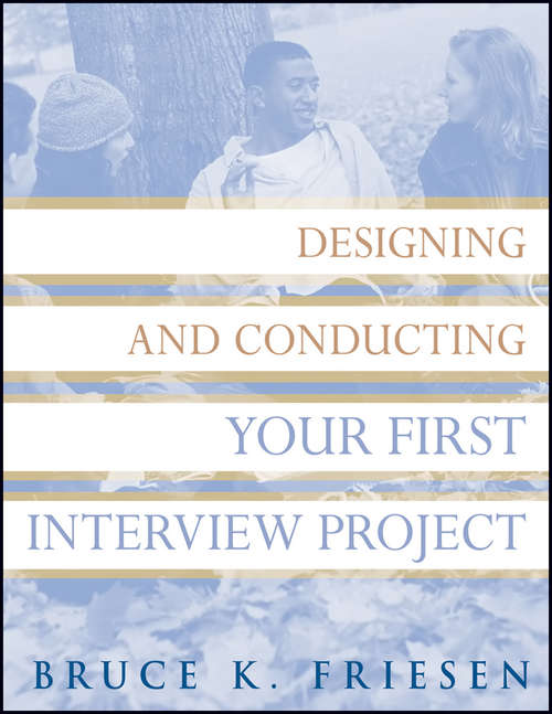 Book cover of Designing and Conducting Your First Interview Project (Research Methods for the Social Sciences #17)
