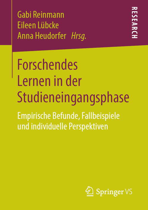 Book cover of Forschendes Lernen in der Studieneingangsphase: Empirische Befunde, Fallbeispiele und individuelle Perspektiven (1. Aufl. 2019)