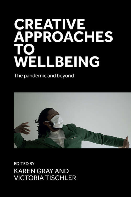 Book cover of Creative approaches to wellbeing: The pandemic and beyond (The pandemic and beyond)