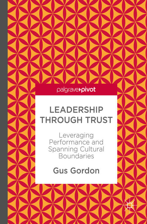 Book cover of Leadership through Trust: Leveraging Performance and Spanning Cultural Boundaries