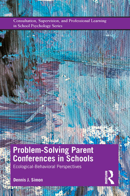 Book cover of Problem-Solving Parent Conferences in Schools: Ecological-Behavioral Perspectives (Consultation, Supervision, and Professional Learning in School Psychology Series)