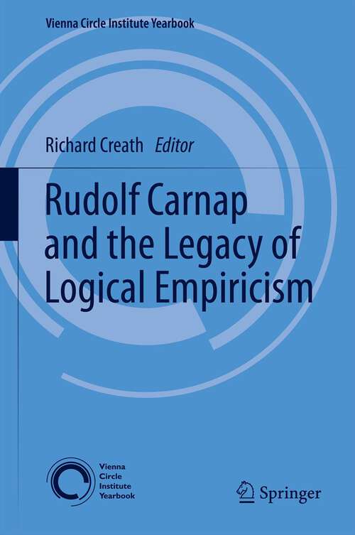 Book cover of Rudolf Carnap and the Legacy of Logical Empiricism (2012) (Vienna Circle Institute Yearbook #16)