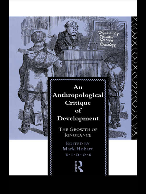 Book cover of An Anthropological Critique of Development: The Growth of Ignorance