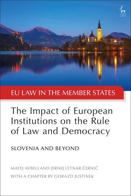 Book cover of The Impact of European Institutions on the Rule of Law and Democracy: Slovenia and Beyond (EU Law in the Member States)