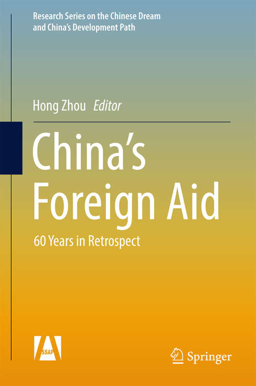 Book cover of China’s Foreign Aid: 60 Years in Retrospect (Research Series on the Chinese Dream and China’s Development Path)