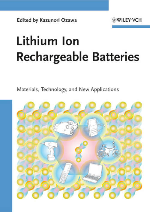 Book cover of Lithium Ion Rechargeable Batteries: Materials, Technology, and New Applications