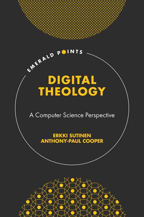 Book cover of Digital Theology: A Computer Science Perspective (Emerald Points)