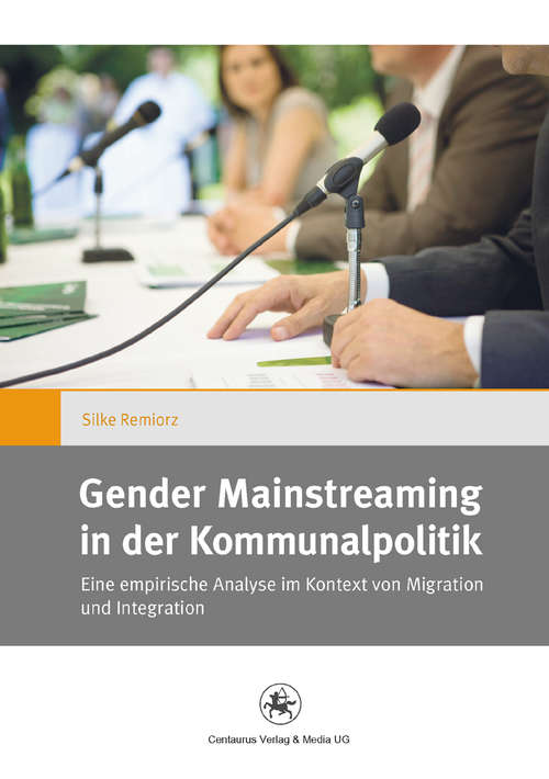 Book cover of Gender Mainstreaming in der Kommunalpolitik: Eine empirische Analyse im Kontext von Migration und Integration (1. Aufl. 2014) (Gender and Diversity #12)