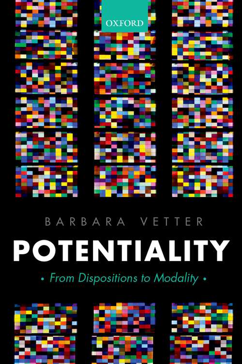 Book cover of Potentiality: From Dispositions to Modality (Oxford Philosophical Monographs)