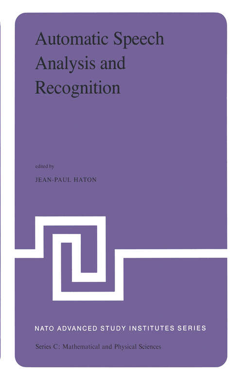 Book cover of Automatic Speech Analysis and Recognition: Proceedings of the NATO Advanced Study Institute held at Bonas, France, June 29–July 10, 1981 (1982) (Nato Science Series C: #88)