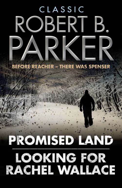 Book cover of Classic Robert B. Parker: Looking for Rachel Wallace; Promised Land (The Spenser Series #4)