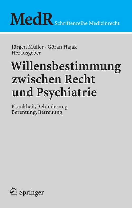 Book cover of Willensbestimmung zwischen Recht und Psychiatrie: Krankheit, Behinderung, Berentung, Betreuung (2005) (MedR Schriftenreihe Medizinrecht)