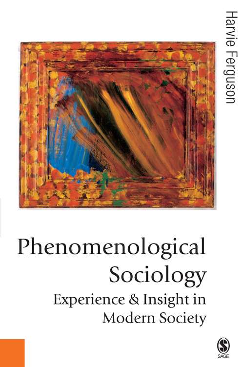 Book cover of Phenomenological Sociology: Experience and Insight in Modern Society (PDF)