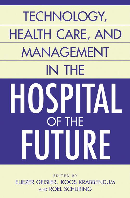 Book cover of Technology, Health Care, and Management in the Hospital of the Future