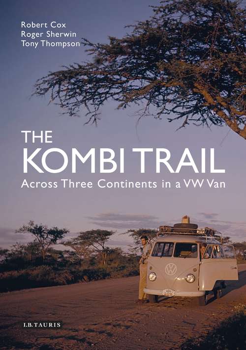 Book cover of The Kombi Trail: Across Three Continents in a VW Van