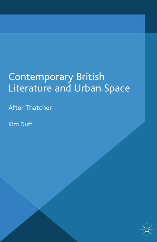 Book cover of Contemporary British Literature and Urban Space: After Thatcher (2014)