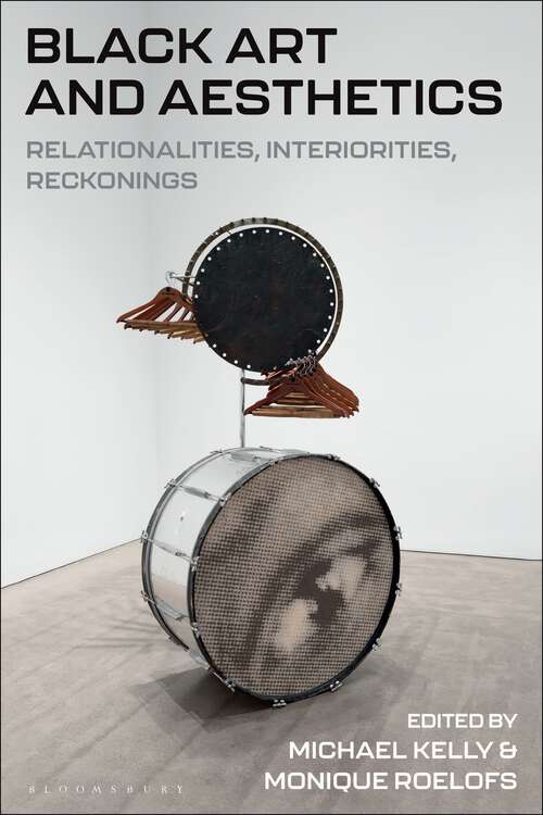 Book cover of Black Art and Aesthetics: Relationalities, Interiorities, Reckonings