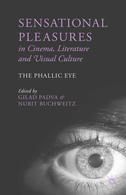 Book cover of Sensational Pleasures in Cinema, Literature and Visual Culture: The Phallic Eye (2014)