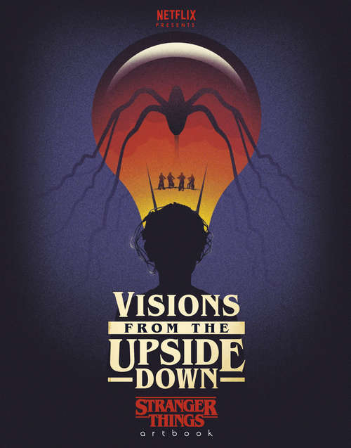 Book cover of Visions from the Upside Down: A Stranger Things Art Book