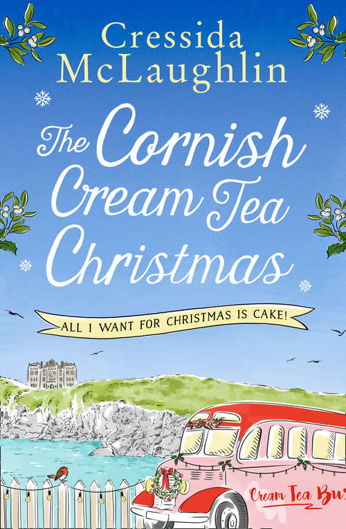 Book cover of The Cornish Cream Tea Christmas: Part Four – All I Want for Christmas is Cake!