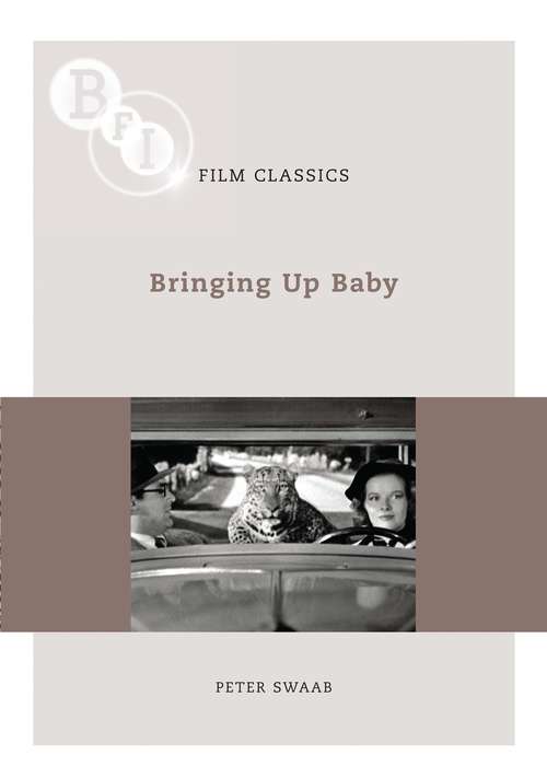 Book cover of Bringing Up Baby (BFI Film Classics)