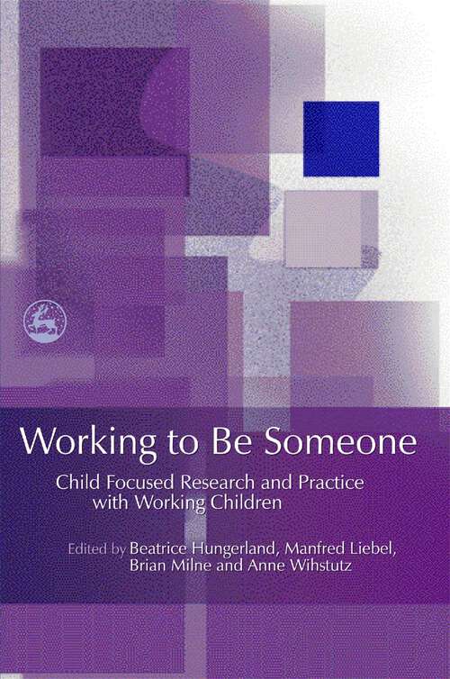 Book cover of Working to Be Someone: Child Focused Research and Practice with Working Children (PDF)