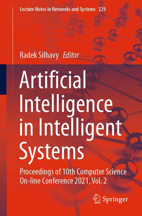 Book cover of Artificial Intelligence in Intelligent Systems: Proceedings of 10th Computer Science On-line Conference 2021, Vol. 2 (1st ed. 2021) (Lecture Notes in Networks and Systems #229)