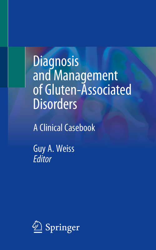 Book cover of Diagnosis and Management of Gluten-Associated Disorders: A Clinical Casebook (1st ed. 2021)