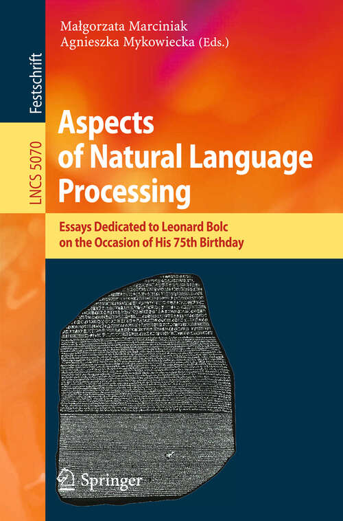 Book cover of Aspects of Natural Language Processing: Essays Dedicated to Leonard Bolc on the Occasion of His 75th Birthday (2009) (Lecture Notes in Computer Science #5070)